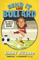 Book cover of: Bend It Like Bullard. By: Jimmy Bullard