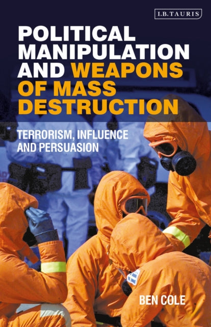 Book cover of: Political Manipulation and Weapons of Mass Destruction. By: Ben Cole