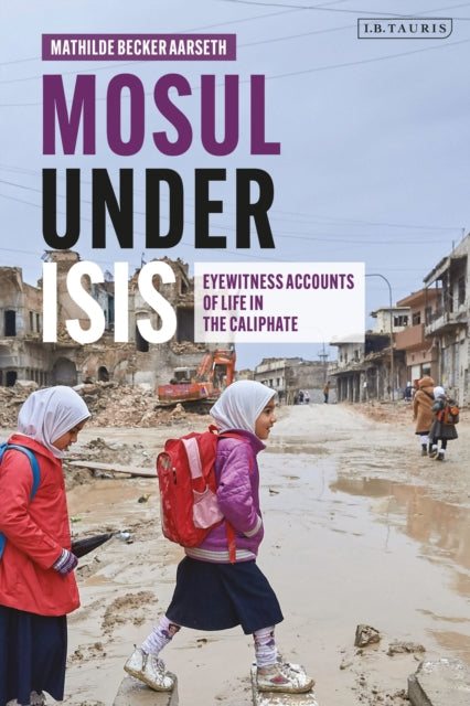 Book cover of: Mosul under ISIS. By: Mathilde Becker Aarseth