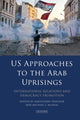 Book cover of: US Approaches to the Arab Uprisings. By: Amentahru Wahlrab