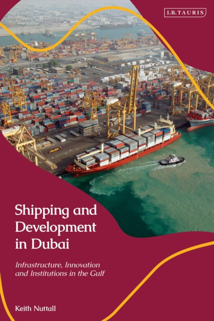 Book cover of: Shipping and Development in Dubai. By: Keith Nuttall