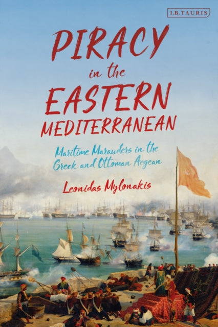 Book cover of: Piracy in the Eastern Mediterranean. By: Leonidas Mylonakis