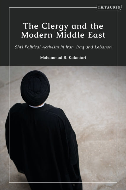 Book cover of: Clergy and the Modern Middle East. By: Mohammad R. Kalantari