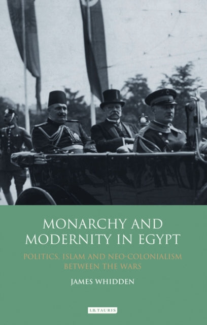 Book cover of: Monarchy and Modernity in Egypt. By: James Whidden