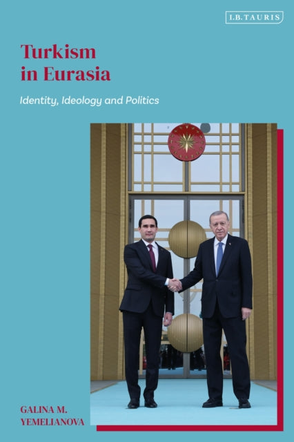 Book cover of: Turkism in Eurasia. By: Galina M. Yemelianova