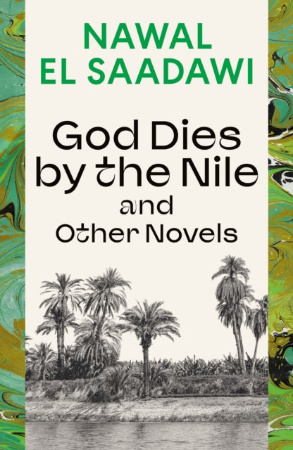 Book cover of: God Dies by the Nile and Other Novels. By: Nawal El Saadawi