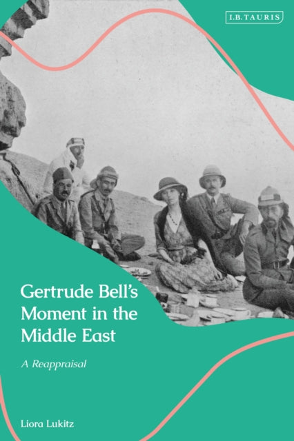 Book cover of: Gertrude Bell's Moment in the Middle East. By: Liora Lukitz