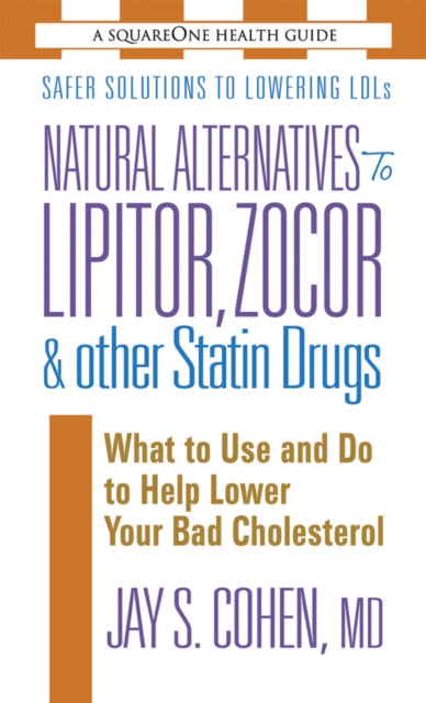 Book cover of: Natural Alternatives to Lipitor, Zocor & Other Statin Drugs. By: Jay S. Cohen