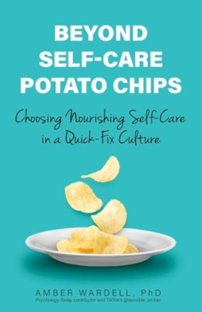 Book cover of: Beyond Self-Care Potato Chips. By: Amber Wardell
