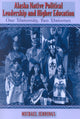 Book cover of: Alaska Native Political Leadership and Higher Education. By: Michael L. Jennings