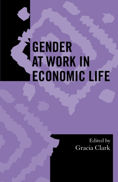 Book cover of: Gender at Work in Economic Life. By: Gracia Clark