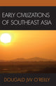 Book cover of: Early Civilizations of Southeast Asia. By: Dougald J. W. O'Reilly