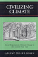 Book cover of: Civilizing Climate. By: Arlene Miller Rosen