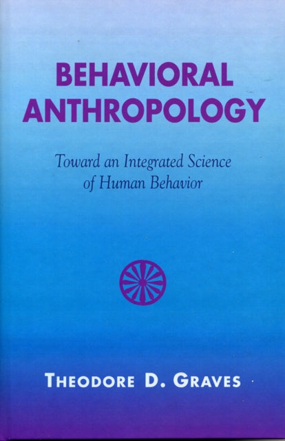 Book cover of: Behavioral Anthropology. By: Theodore D. Graves