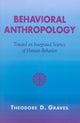 Book cover of: Behavioral Anthropology. By: Theodore D. Graves