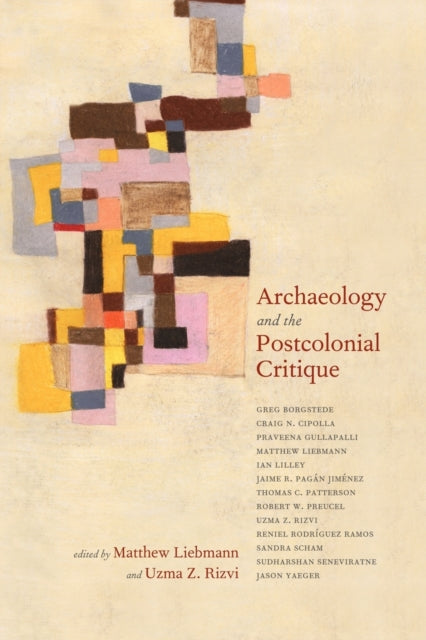Book cover of: Archaeology and the Postcolonial Critique