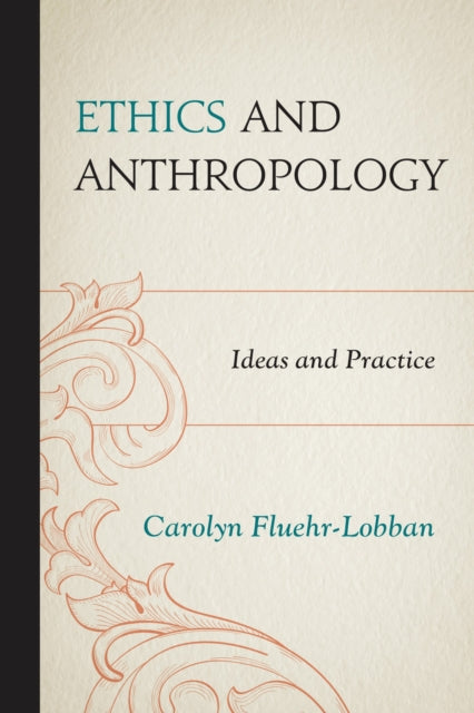 Book cover of: Ethics and Anthropology. By: Carolyn Fluehr-Lobban