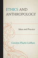 Book cover of: Ethics and Anthropology. By: Carolyn Fluehr-Lobban