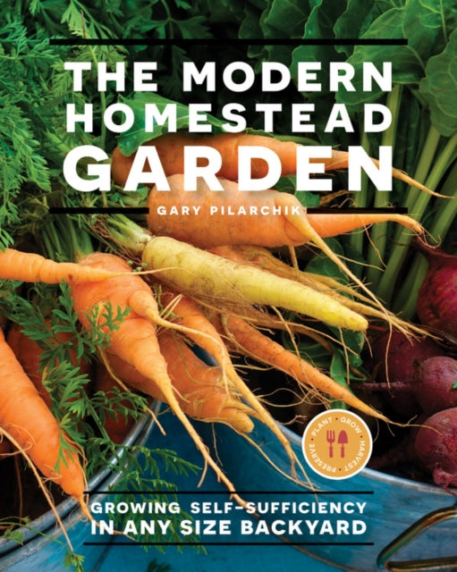 Book cover of: Modern Homestead Garden. By: Gary Pilarchik