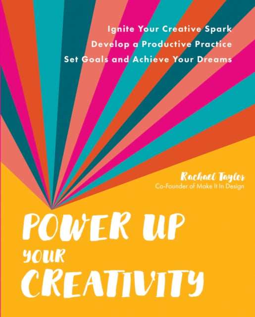 Book cover of: Power Up Your Creativity. By: Rachael Taylor