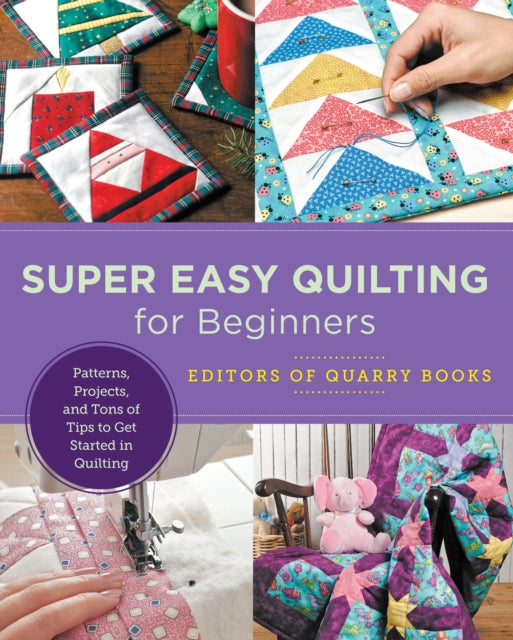 Book cover of: Super Easy Quilting for Beginners. By: Editors of Quarry Books