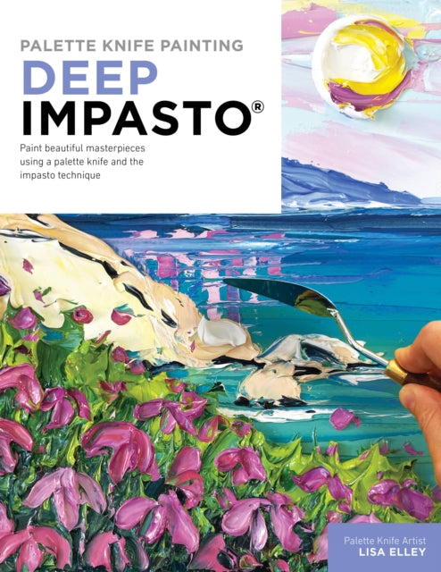Book cover of: Palette Knife Painting: Deep Impasto. By: Lisa Elley