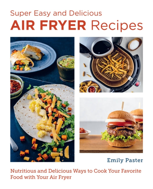 Book cover of: Super Easy and Delicious Air Fryer Recipes. By: Emily Paster