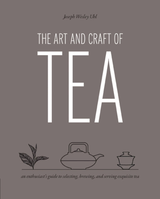 Book cover of: Art and Craft of Tea. By: Joseph Wesley Uhl