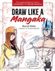 Draw Like a Mangaka, The Complete Beginner's Guide to Learning to Draw Manga 9780760389126 Marcel Kuhn