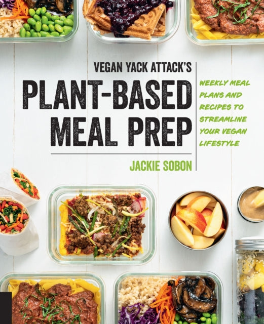 Book cover of: Vegan Yack Attack's Plant-Based Meal Prep. By: Jackie Sobon