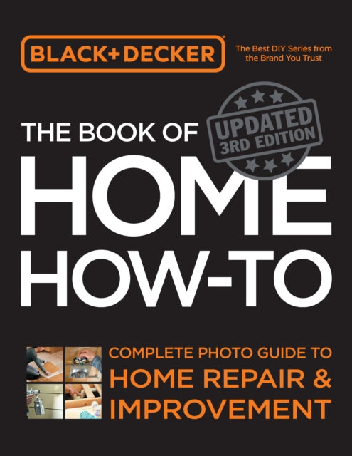 Book cover of: Black & Decker The Book of Home How-to, Updated 3rd Edition. By: Editors of Cool Springs Press