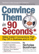 Book cover of: Convince Them in 90 Seconds or Less. By: Nicholas Boothman