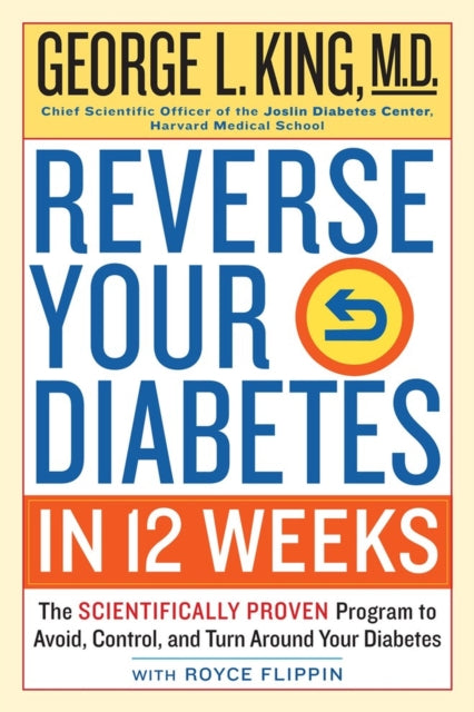 Book cover of: Reverse Your Diabetes in 12 Weeks. By: George King M.D.