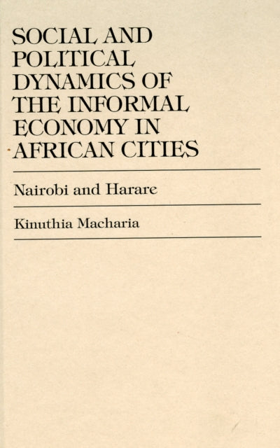 Book cover of: Social and Political Dynamics of the Informal Economy in African Cities
