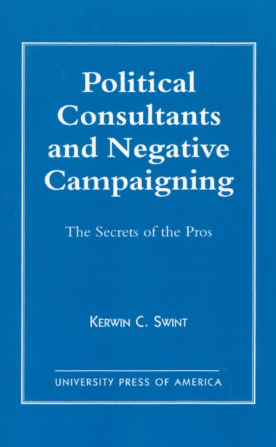 Book cover of: Political Consultants and Negative Campaigning