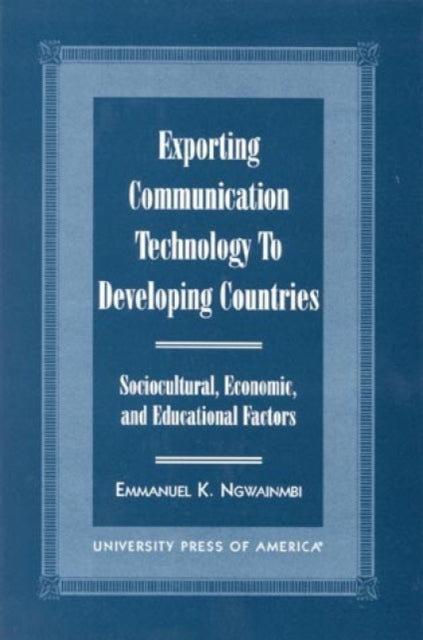 Book cover of: Exporting Communication Technology to Developing Countries