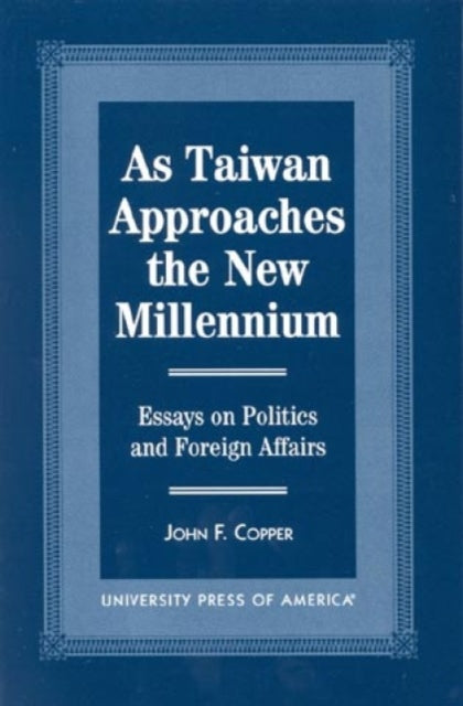 Book cover of: As Taiwan Approaches the New Millennium. By: John F. Copper