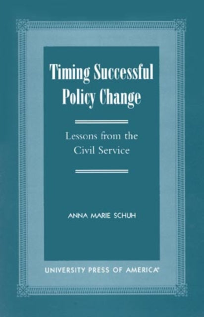 Book cover of: Timing Successful Policy Change. By: Anna Marie Schuh