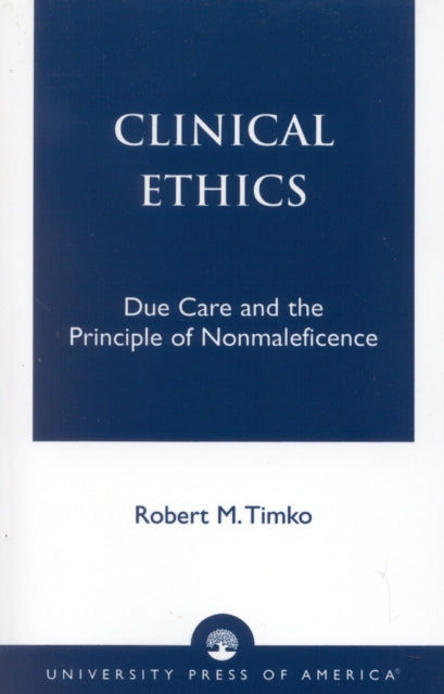 Book cover of: Clinical Ethics. By: Robert M. Timko