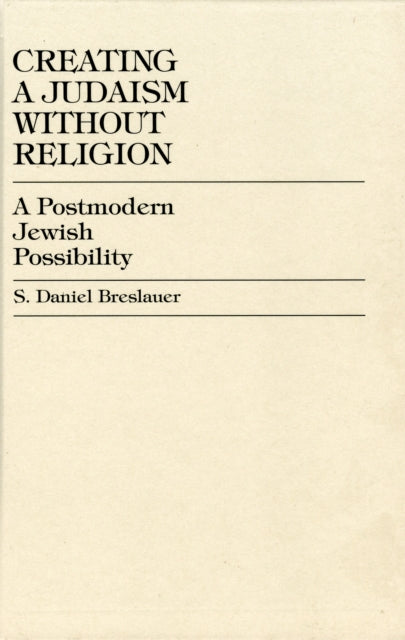 Book cover of: Creating a Judaism without Religion