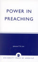 Book cover of: Power in Preaching. By: Johnson T.K. Lim