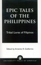 Book cover of: Epic Tales of the Philippines. By: Artemio R. Guillermo