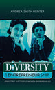 Book cover of: Diversity and Entrepreneurship. By: Andrea Smith-Hunter