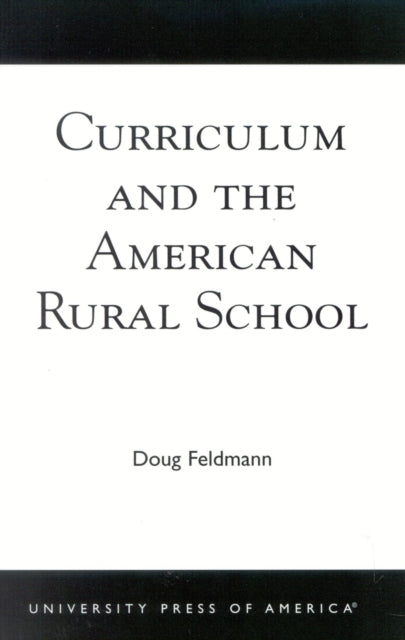 Book cover of: Curriculum and the American Rural School. By: Doug Feldmann