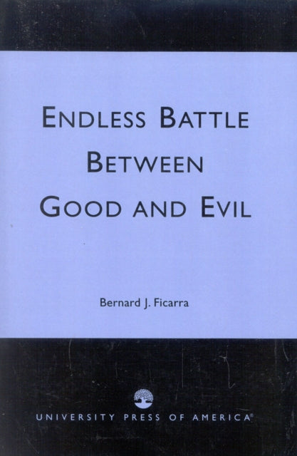 Book cover of: Endless Battle Between Good and Evil. By: Bernard J. Ficarra