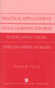 Book cover of: Practical Application of Social Learning Theories in Educating Young African-American Males. By: George R. Taylor