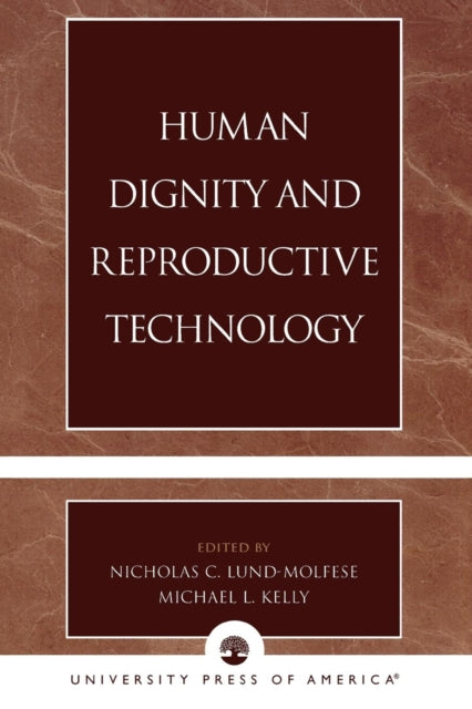 Book cover of: Human Dignity and Reproductive Technology. By: Nicholas C. Lund Molfese