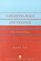 Book cover of: Conceiving Peace and Violence. By: Philip L. Tite