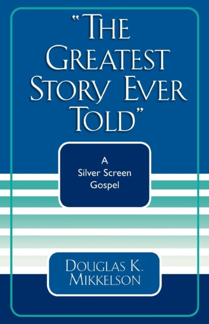 Book cover of: Greatest Story Ever Told. By: Douglas K. Mikkelson