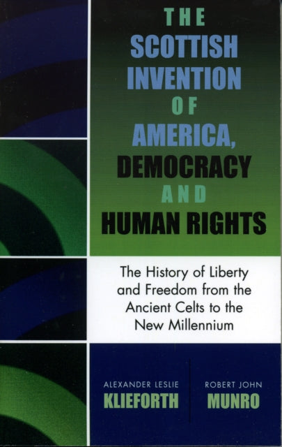 Book cover of: Scottish Invention of America, Democracy and Human Rights. By: Alexander Leslie Klieforth